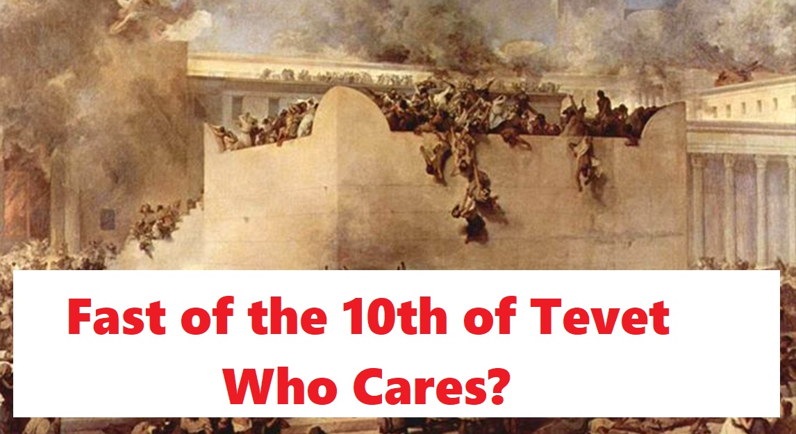 Fast of the 10th of Tevet Who cares? Beth Immanuel Messianic Synagogue